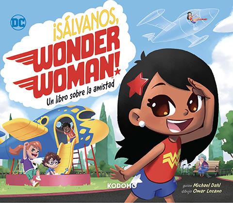 ¡Sálvanos, Wonder Woman!: Un libro sobre la amistad | N0623-ECC02 | Michael Dahl y Omar Lozano. | Terra de Còmic - Tu tienda de cómics online especializada en cómics, manga y merchandising